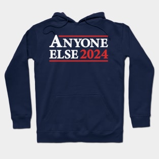 Anyone Else - Funny 2024 Presidential Election Campaign Hoodie